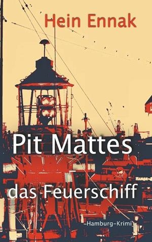 PIT MATTES - DAS FEUERSCHIFF | 9783749482757 | ENNAK, HEIN