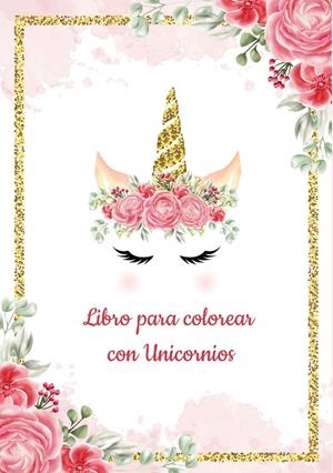 PLANTILLA DE UNICORNIO PARA COLOREAR - LIBRO PARA COLOREAR CON UNICORNIOS - MÁS DE 30 DISEÑOS HERMOSOS DE UNICORNIOS PARA COLOREAR Y DIVERTIRSE - LIBR | 9788413260488 | SORINAZ, PANA