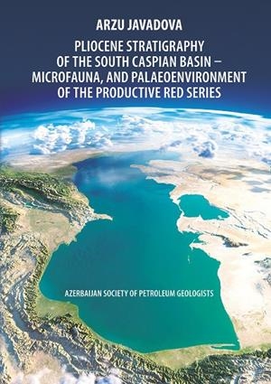PLIOCENE STRATIGRAPHY OF THE SOUTH CASPIAN BASIN – MICROFAUNA, AND PALAEOENVIRONMENT OF THE PRODUCTIVE RED SERIES | 9783750484603 | JAVADOVA, ?RZU