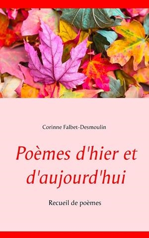 POÈMES D'HIER ET D'AUJOURD'HUI | 9782810620661 | FALBET-DESMOULIN, CORINNE