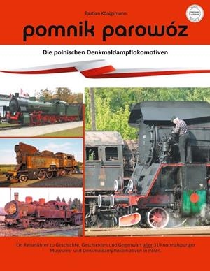 POMNIK PAROWÓZ - DIE POLNISCHEN DENKMALDAMPFLOKOMOTIVEN | 9783750404878 | KONIGSMANN, BASTIAN
