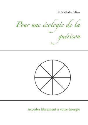 POUR UNE ÉCOLOGIE DE LA GUÉRISON | 9782322188307 | JULIEN, PR NATHALIE