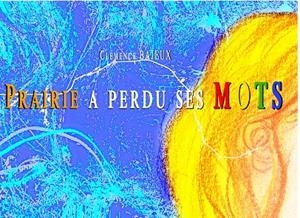PRAIRIE A PERDU SES MOTS | 9782322191017 | BAJEUX, CLEMENCE