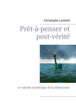 PRÊT-À-PENSER ET POST-VÉRITÉ | 9782322188819 | LACHNITT, CHRISTOPHE
