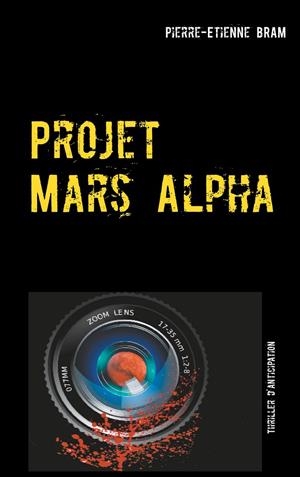 PROJET MARS ALPHA | 9782322120062 | BRAM, PIERRE-ETIENNE