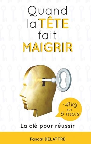 QUAND LA TÊTE FAIT MAIGRIR | 9782322186419 | DELATTRE, PASCAL