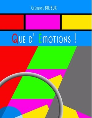QUE D'EMOTIONS ! | 9782322186310 | BAJEUX, CLEMENCE
