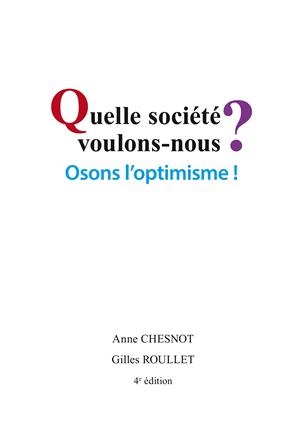 QUELLE SOCIÉTÉ VOULONS-NOUS? OSONS L'OPTIMISME! | 9782322165872 | CHESNOT, ANNE / ROULLET, GILLES