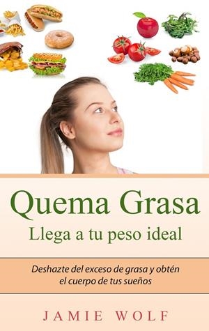 QUEMA GRASA - LLEGA A TU PESO IDEAL | 9788413267593 | WOLF, JAMIE