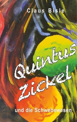 QUINTUS ZICKEL UND DIE SCHWEBEWESEN | 9783750437999 | BISLE, CLAUS