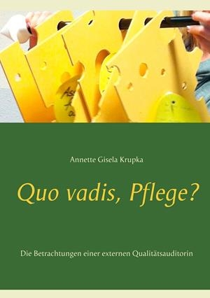 QUO VADIS, PFLEGE? | 9783735751041 | KRUPKA, ANNETTE GISELA