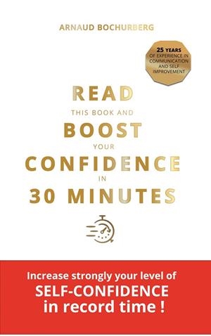 READ THIS BOOK AND BOOST YOUR CONFIDENCE IN 30 MINUTES | 9782322205349 | BOCHURBERG, ARNAUD