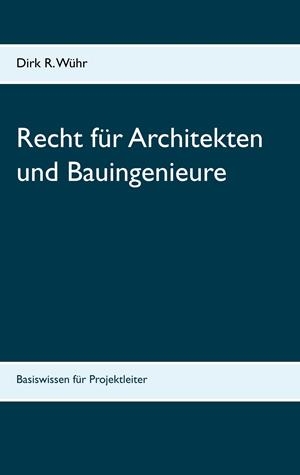RECHT FÜR ARCHITEKTEN UND BAUINGENIEURE | 9783749482030 | WUHR, DIRK R.