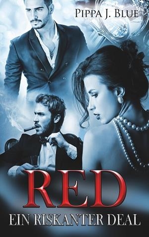 RED - EIN RISKANTER DEAL | 9783748137870 | BLUE, PIPPA J.
