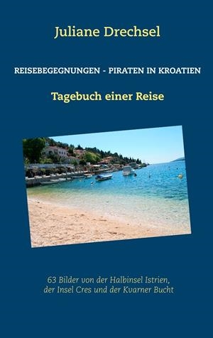 REISEBEGEGNUNGEN - PIRATEN IN KROATIEN | 9783748183549 | DRECHSEL, JULIANE
