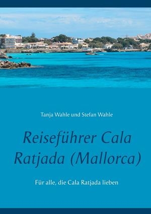 REISEFÜHRER CALA RATJADA (MALLORCA) | 9783738647587 | WAHLE, TANJA / WAHLE, STEFAN