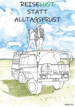REISELUST STATT ALLTAGSFRUST | 9783750402997 | ULZ, ASTRID