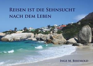 REISEN IST DIE SEHNSUCHT NACH DEM LEBEN | 9783752809848 | BERTHOLD, INGE M.