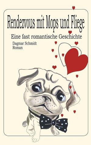 RENDEZVOUS MIT MOPS UND FLIEGE | 9783750482135 | SCHMIDT, DAGMAR