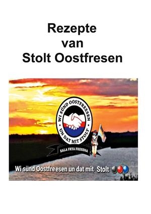 REZEPTE VAN STOLT OOSTFRESEN | 9783750461413 | FACEBOOK-GRUPPE STOLT OOSTFESEN / KOCHBUCHGRUPPE ST
