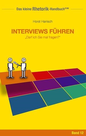 RHETORIK-HANDBUCH 2100 - INTERVIEWS FÜHREN | 9783744840033 | HANISCH, HORST