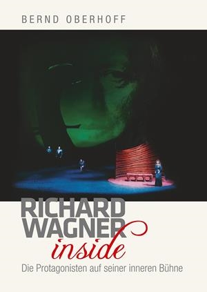 RICHARD WAGNER INSIDE | 9783741213748 | OBERHOFF, BERND