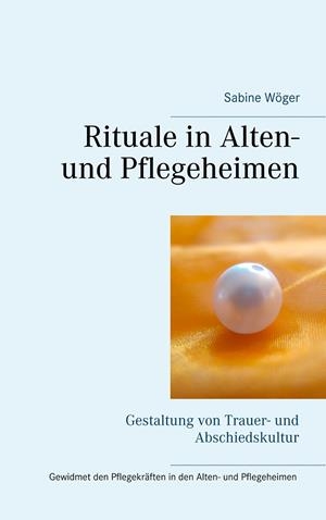 RITUALE IN ALTEN- UND PFLEGEHEIMEN | 9783751920957 | WOGER, SABINE