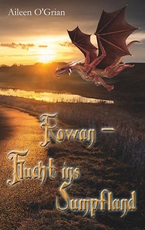 ROWAN - FLUCHT INS SUMPFLAND | 9783750420267 | O'GRIAN, AILEEN