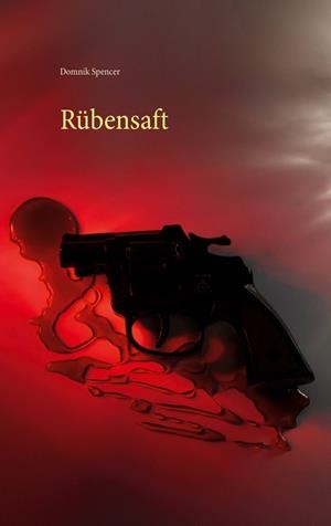 RÜBENSAFT | 9783750469709 | SPENCER, DOMNIK