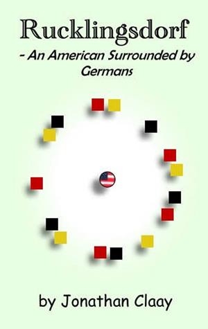 RUCKLINGSDORF - AN AMERICAN SURROUNDED BY GERMANS | 9783741298172 | CLAAY, JONATHAN