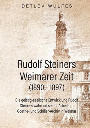 RUDOLF STEINERS WEIMARER ZEIT (1890 - 1897) | 9783749423873 | WULFES, DETLEV