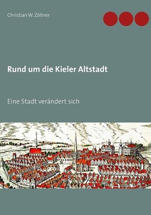 RUND UM DIE KIELER ALTSTADT | 9783749481408 | ZOLLNER, CHRISTIAN W.