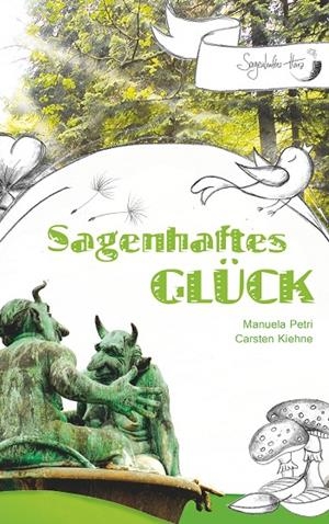 SAGENHAFTES GLÜCK | 9783749485710 | KIEHNE, CARSTEN / PETRI, MANUELA