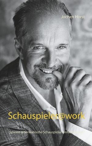 SCHAUSPIELER@WORK | 9783741209567 | HORST, JOCHEN