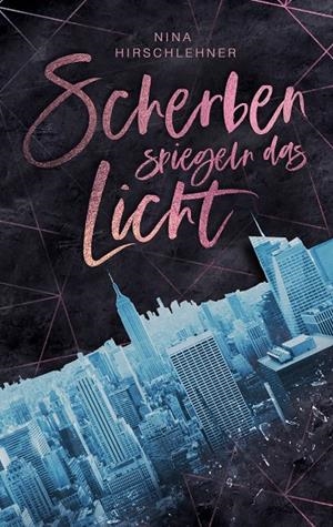 SCHERBEN SPIEGELN DAS LICHT | 9783751922777 | HIRSCHLEHNER, NINA