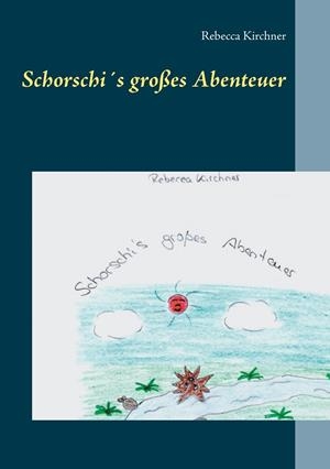 SCHORSCHI´S GROßES ABENTEUER | 9783751916127 | KIRCHNER, REBECCA