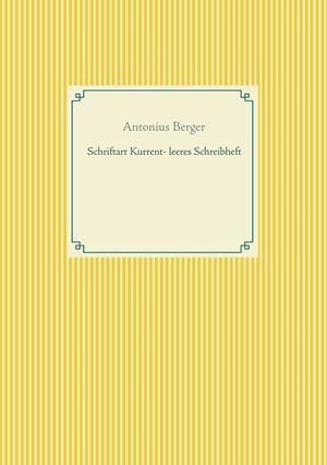SCHRIFTART KURRENT - LEERES SCHREIBHEFT | 9783750452527 | BERGER, ANTONIUS