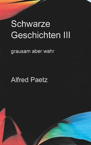 SCHWARZE GESCHICHTEN III | 9783751911016 | PAETZ, ALFRED