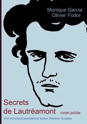 SECRETS DE LAUTRÉAMONT | 9782322186600 | GARCIA, MONIQUE / FODOR, OLIVIER