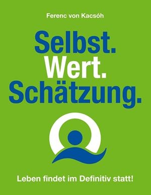 SELBST.WERT.SCHÄTZUNG. | 9783750403192 | VON KACSOH, FERENC