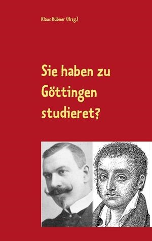 SIE HABEN ZU GOTTINGEN STUDIERET? | 9783750434417 | HUBNER, KLAUS