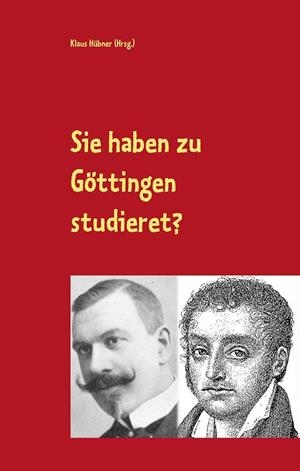 SIE HABEN ZU GOTTINGEN STUDIERET? | 9783750405141 | HUBNER, KLAUS