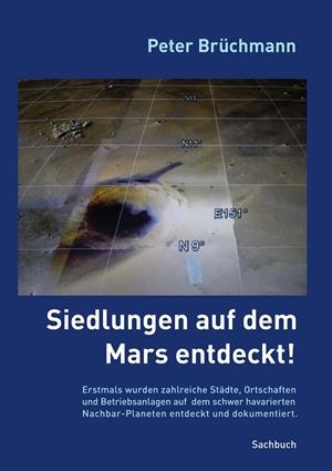 SIEDLUNGEN AUF DEM MARS ENTDECKT! | 9783749476398 | BRUCHMANN, PETER