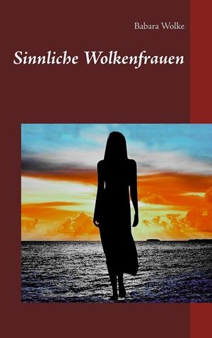 SINNLICHE WOLKENFRAUEN | 9783749471188 | WOLKE, BABARA