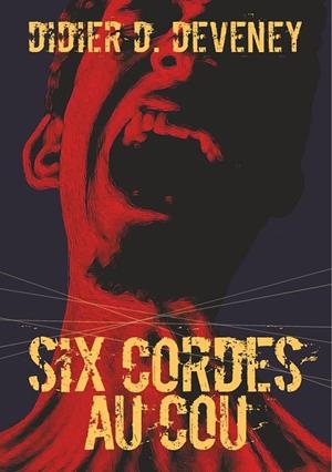 SIX CORDES AU COU | 9782322138135 | D. DEVENEY, DIDIER