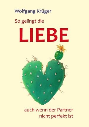 SO GELINGT DIE LIEBE - AUCH WENN DER PARTNER NICHT PERFEKT IST | 9783743137981 | KRUGER, WOLFGANG