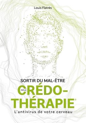 SORTIR DU MAL-ÊTRE PAR LA CRÉDO-THÉRAPIE | 9782322225453 | LOUIS FLATRES