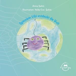 SPINNLEIN VIBI ENTDECKT DIE WELT | 9783750471221 | SAHIN, ANNA