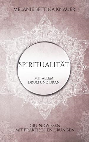 SPIRITUALITÄT MIT ALLEM DRUM UND DRAN | 9783750425903 | KNAUER, MELANIE BETTINA