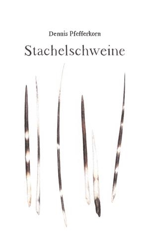 STACHELSCHWEINE | 9783750431287 | PFEFFERKORN, DENNIS